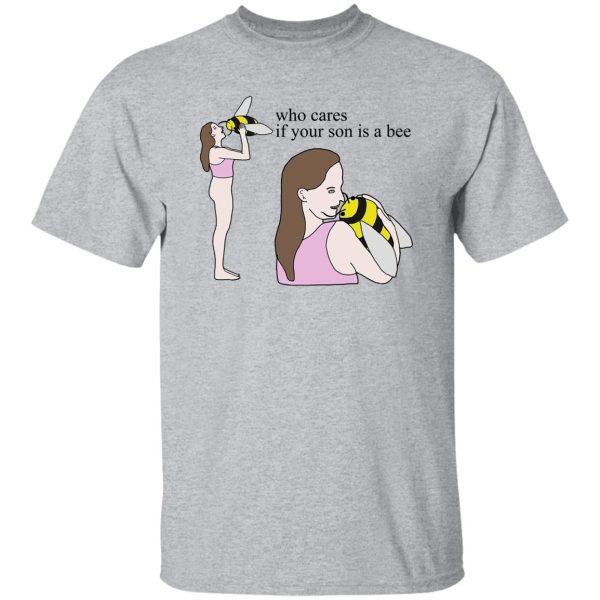 Who Cares If Your Son Is A Bee T-Shirts. Hoodies 9