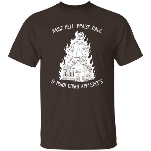 Raise Hell Praise Dale And Burn Down Applebee's T-Shirts. Hoodies 4