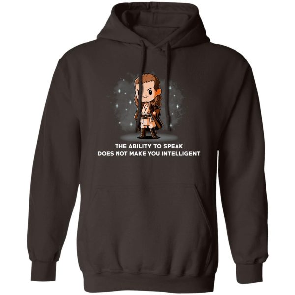 The Ability To Speak Does Not Make You Intelligent T-Shirts. Hoodies 2