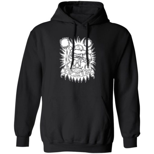 The Trees Can't Be Harmed If The Lorax Is Armed T-Shirts. Hoodies 1