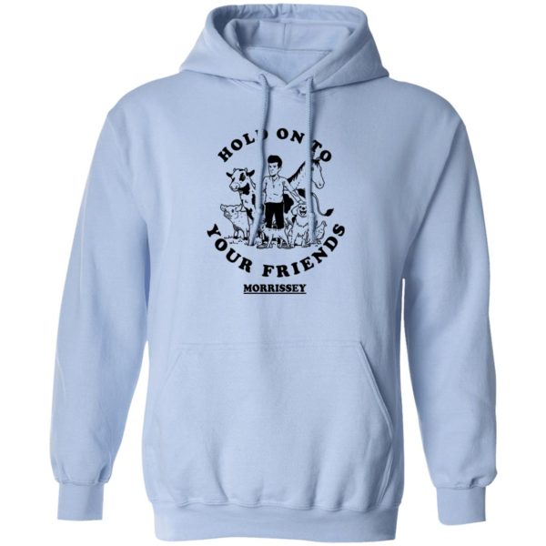 Hold On To Your Friends Morrissey T-Shirts. Hoodies 3