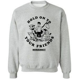 Hold On To Your Friends Morrissey T-Shirts. Hoodies 15