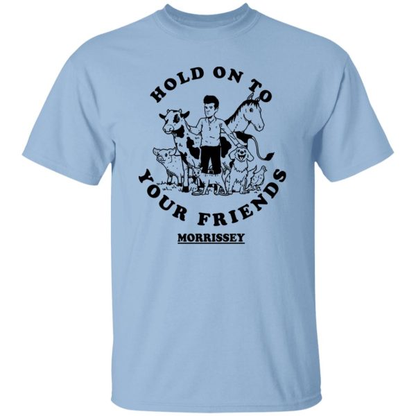 Hold On To Your Friends Morrissey T-Shirts. Hoodies 7