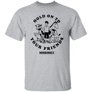 Hold On To Your Friends Morrissey T-Shirts. Hoodies 20