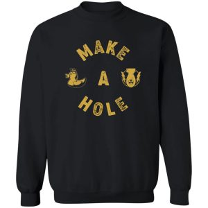 Make A Hole Shirt 5