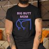 Big-Butt-Mom-Shirt-Big-Butt-Mom