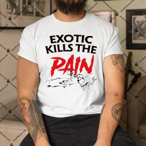 Exotic-Kills-The-Pain-Shirt