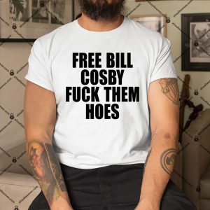 Free-Bill-Cosby-Fuck-Them-Hoes-Shirt