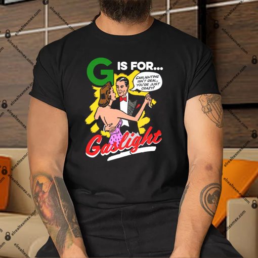 G-Is-For-Gaslight-Shirt-1 copy