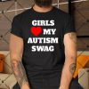 Girls-Love-My-Autism-Swag-Shirt copy