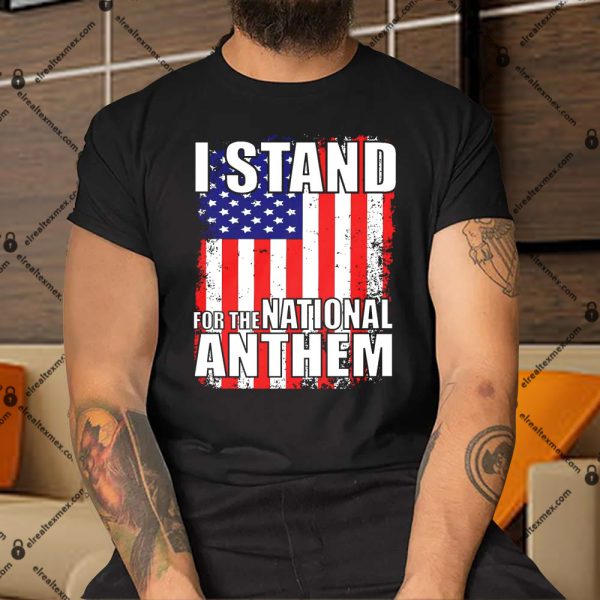 I Stand For The National Anthem Apparel 3