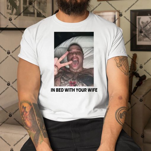 In-Bed-With-Your-Wife-Pete-Davidson-Shirt