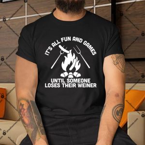 Its-All-Fun-And-Games-Until-Someone-Loses-Their-Weiner-Shirt
