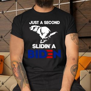Just-A-Second-Slidin-A-Biden-Shirt copy