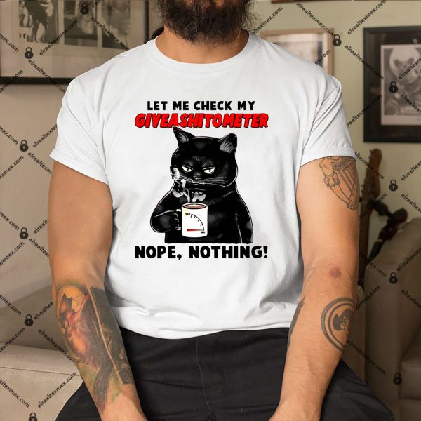 Let-Me-Check-My-GiveAShitOMeter-Nope-Nothing-Funny-Cat-Shirt