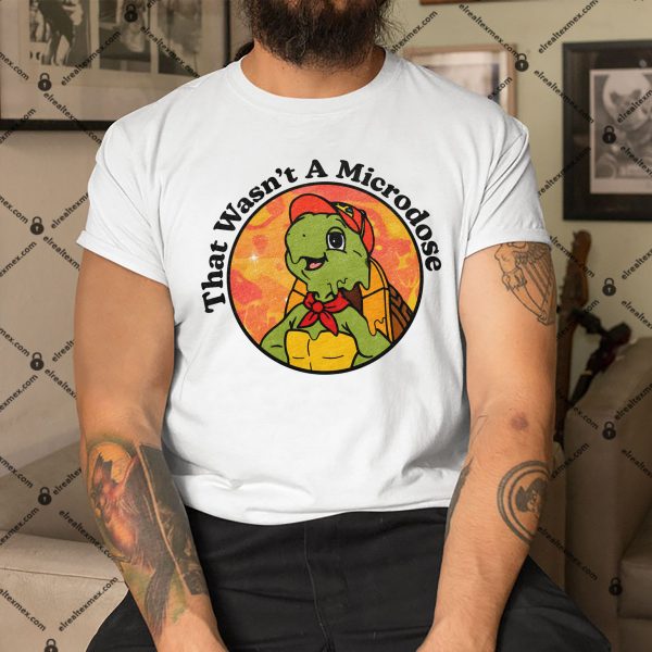 Micro-Turtle-That-Wasnt-A-Microdose-Shirt copy