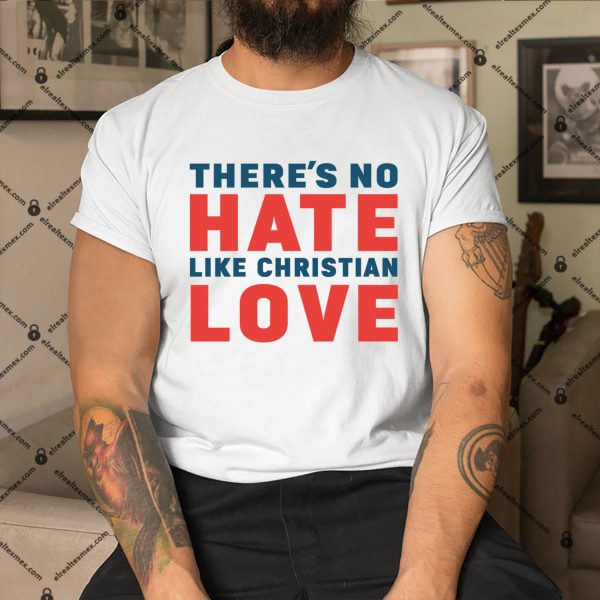 No-Hate-Like-Christian-Love-Shirt