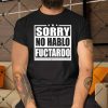 Sorry-No-Hablo-Fuctardo-Funny-Shirt