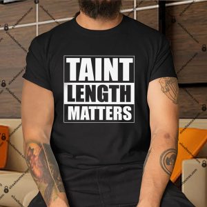 Taint-Length-Matters-Shirt