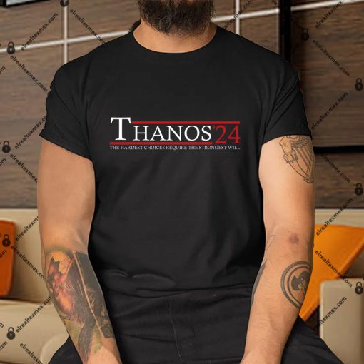 Thanos-2024-The-Hardest-Choices-Require-The-Strongest-Will-Shirt-1 copy