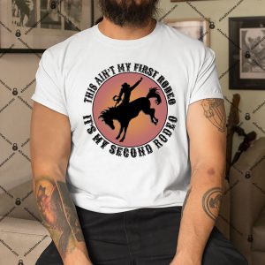 This-Aint-My-First-Rodeo-Its-My-Second-Rodeo-Shirt