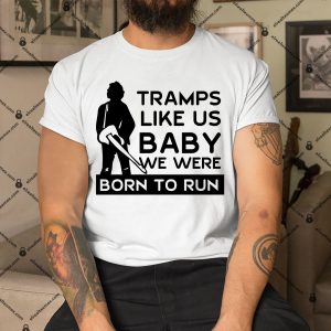 Tramps-Like-Us-Baby-We-Were-Born-To-Run-Shirt