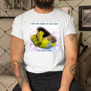 With-The-Taste-Of-Your-Lips-Shrek-Im-On-A-Ride-Shirt