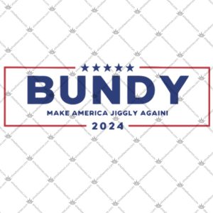 Al Bundy 2024 Make America Jiggly Again Election 2