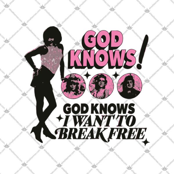 God Knows I Want To Break Free 1