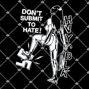 HVY BLK – Don’t Submit To Hate Branded 2