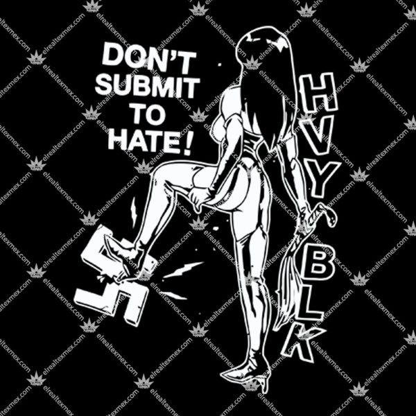 HVY BLK - Don't Submit To Hate 2