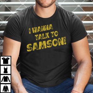 I Wanna Talk To Samson Apparel