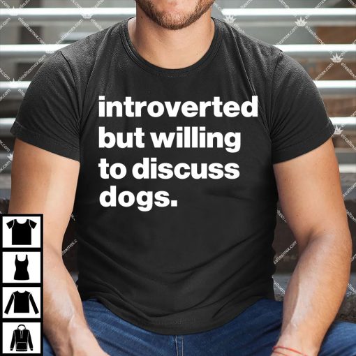 Introverted But Willing To Discuss Dogs