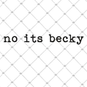 No Its Becky 1