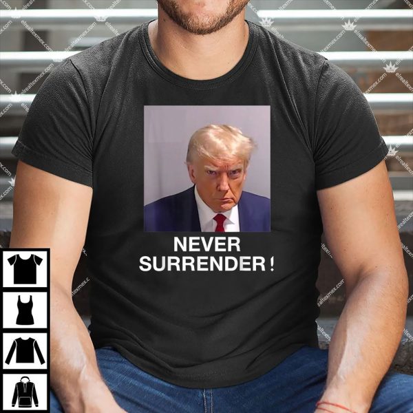 Trump Mugshot Shirt Never Surrender