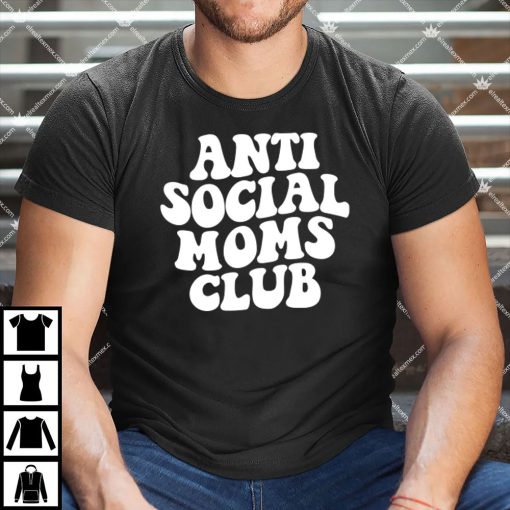 Anti Social Moms Club Shirt