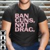 Ban Guns Not Drag LGBT