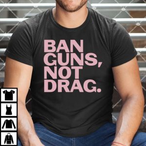 Ban Guns Not Drag LGBT