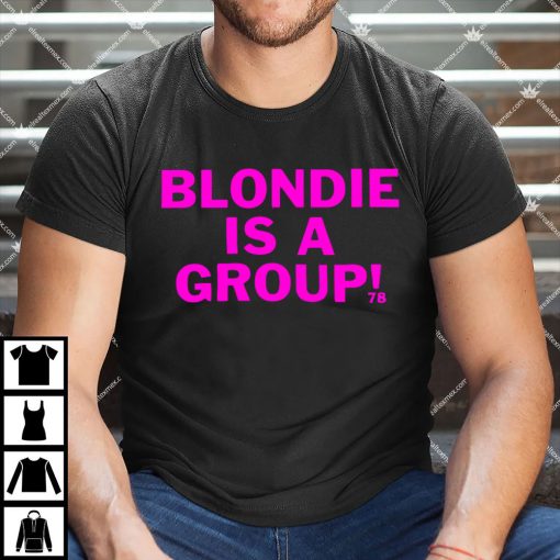 Blondie Is A Group Shirt