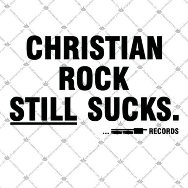 Christian Rock Still Sucks Shirt 2