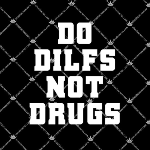 Do Dilfs Not Drugs Shirt 2