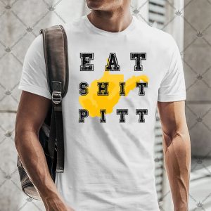 Eat Shit Pitt Eat Shirt Shit Pitt T-Shirt