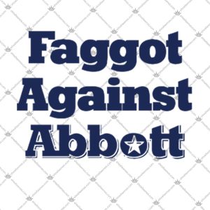 Faggot Against Abbott Branded 2