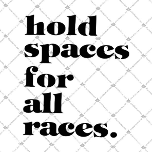 Hold Spaces For All Races Apparel 4