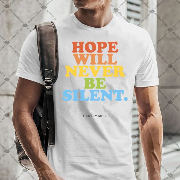 Hope Will Never Be Silent Shirt