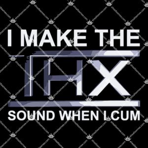 I Make The THX Sound When I Cum Apparel 2