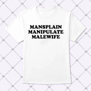 Mansplain Manipulate Malewife Funny Quotes