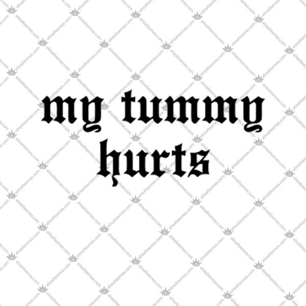 My Tummy Hurts Shirt 2