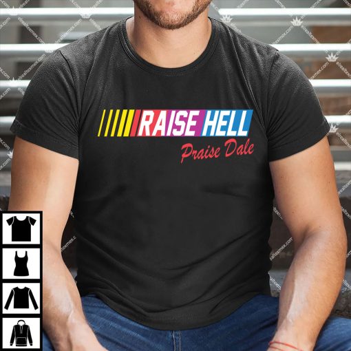 Raise Hell Praise Dale Shirt