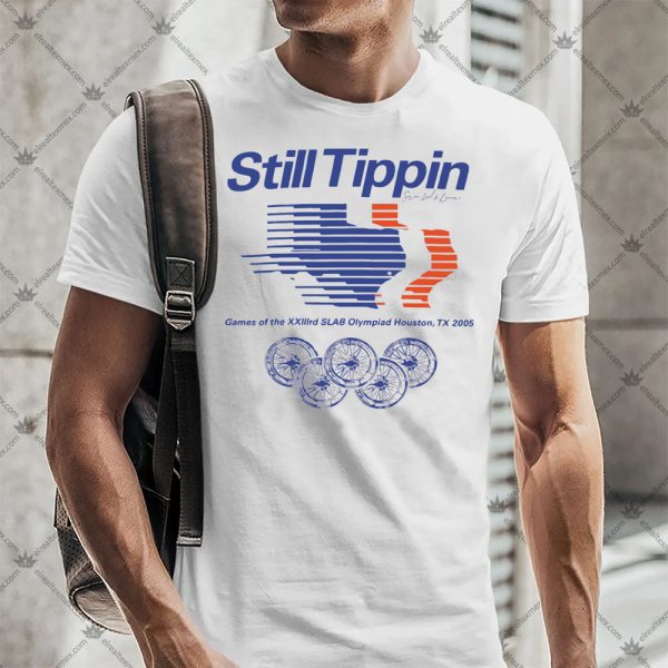Still Tippin Shirt